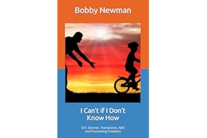 I Can’t if I Don’t Know How: B. F. Skinner, Humanism, ABA and Promoting Freedom