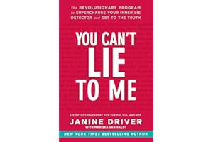 You Can't Lie to Me: The Revolutionary Program to Supercharge Your Inner Lie Detector and Get to the Truth – ATF-Trained Expe