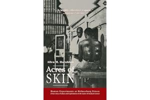 Acres of Skin: Human Experiments at Holmesburg Prison