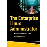 The Enterprise Linux Administrator: Journey to a New Linux Career