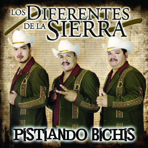 Los Diferentes De La Sierra - Pistiando Bichis Lyrics - Zortam Music