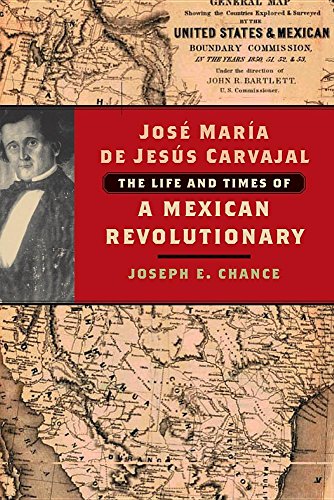 José María de Jesús Carvajal: The Life and Times of a Mexican Revolutionary