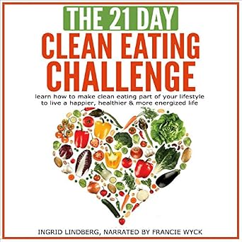 Amazoncom The 21 Day Clean Eating Challenge Learn How To - 