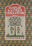 Sampler & Antique Needlework: A Year in Stitches (Volume II) by 