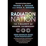 Radiation Nation: Fallout of Modern Technology - Your Complete Guide to EMF Protection & Safety: The Proven Health Risks of E