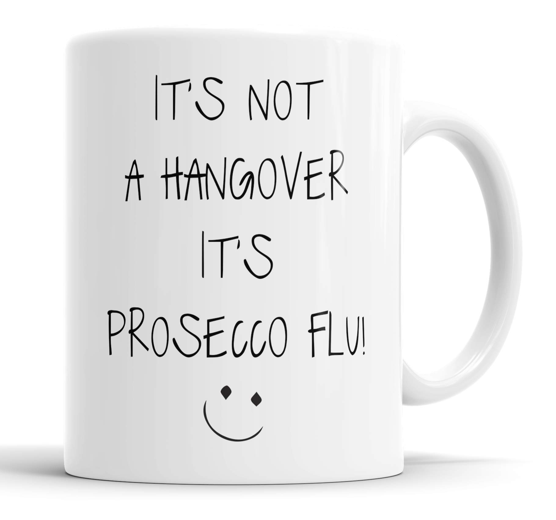 Faithful Prints It's Not A Hangover It's Prosecco Flu Mug Sarcasm Sacrastic Funny, Humour, Joke, Friend Gift Cup Birthday Christmas, Ceramic Mugs