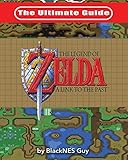 The Ultimate Guide to The Legend of Zelda A Link to the Past The Ultimate Guide to The Legend of Zelda A Link to the Past