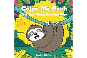 Color Me Bruh: The Teen Slang Coloring Book