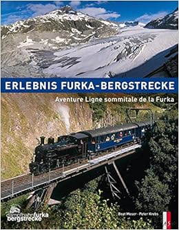 Erlebnis Furka Bergstrecke Aventure Ligne Sommitale De La Furka Amazon De Krebs Peter Moser Beat Jossi Urs Moser Beat Sonderegger Christof Bucher