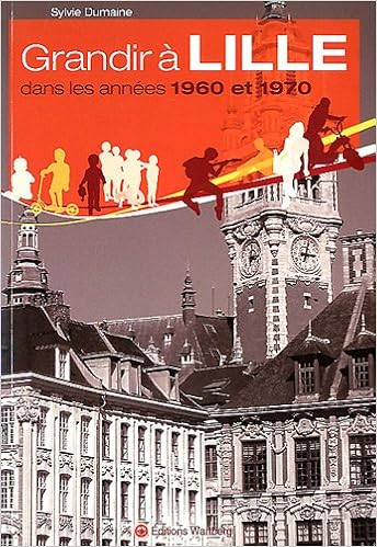 Grandir A Lille Dans Les Annees 1960 Et 1970 Amazon Fr Dumaine Sylvie Livres