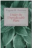 Under the Predictable Plant, Peterson, Eugene H., 0802837050