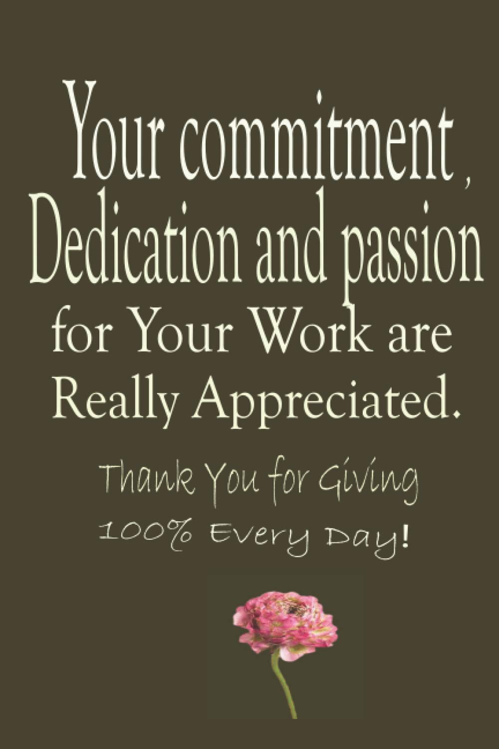 Your Commitment Dedication And Passion For Your Work Are Really Appreciated Thank You Appreciation Gifts For Employees Coworkers Staff Lined Gifts Gifts For Friends And Employer Bob Eliza 9798686005235 Amazon Com Books