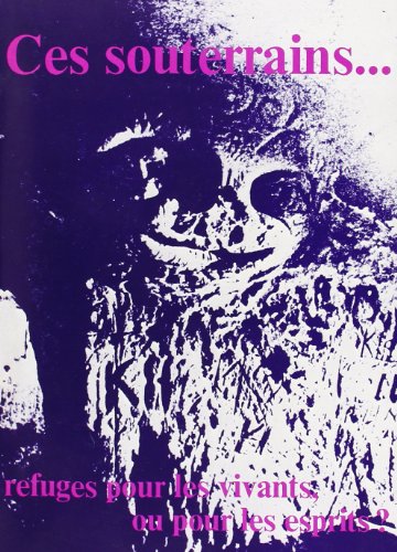 Ces souterrains ... refuges pour les vivants, ou pour les esprits?: Les clefs d'une énigme arché by Maurice Broëns (Paperback)