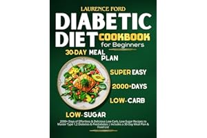 Diabetic Diet Cookbook for Beginners: 2000+ Days of Effortless & Delicious Low-Carb, Low-Sugar Recipes to Master Type 1,2 Dia