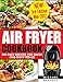 Air Fryer Cookbook (Includes Paleo, Vegan, Pot, Clean Eating, Low-fat, Bake, Roast, Fry, Grill, Healthy, Delicious, Tasty, Easy, Simple Cooking, Greek): 300 Easy Recipes for Quick and Tasty Meals