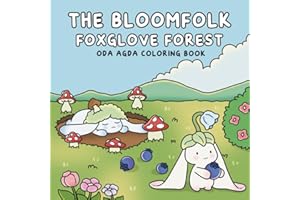 The Bloomfolk Foxglove Forest: Coloring Book for Adults and Teens Featuring Cute Characters and Cozy Nature Scenes for Relaxa