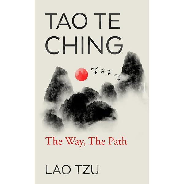 Tao Te Ching – The Book of the Way and Virtue – Lao Tzu: Taoism