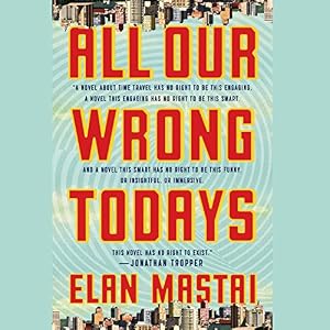 A Novel - Elan Mastai