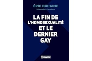 La fin de l'homosexualité et le dernier gay (NON CLASSE) (French Edition)