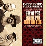 Out of the Frying Pan Into the Fire by Deep Fried