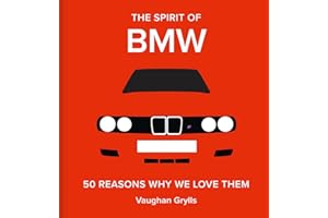 The Spirit of BMW: 50 Reasons Why We Love Them