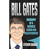 Bill Gates: Biography of a Business Legend and Philanthropist