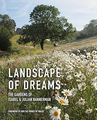 Landscape Of Dreams The Gardens Of Isabel And Julian Bannerman By