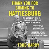 Thank You for Coming to Hattiesburg: One Comedian's Tour of Not-Quite-the-Biggest Cities in the World by