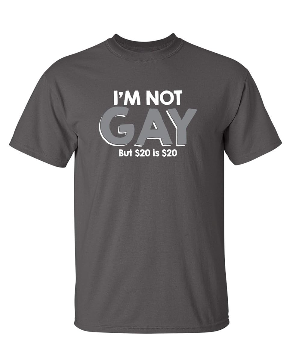 I M Not Gay But 20 Is 20 Offensive Sarcastic Very Funny T Shirts 7722