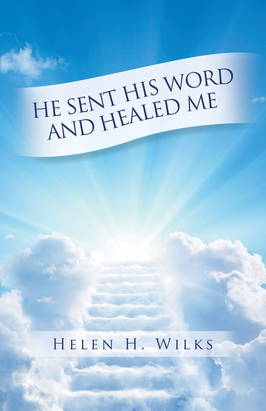 He Sent His Word And Healed Me: Wilks, Helen: 9781490799513: Amazon.com:  Books