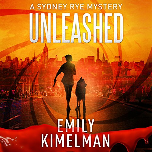 Unleashed: A Sydney Rye Series, Book 1