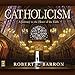 Catholicism: A Journey to the Heart of the Faith