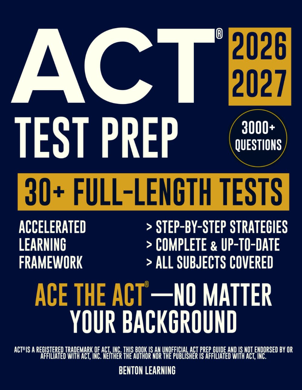 ACT® Test Prep: The Complete and Up-to-Date Study Guide to Prepare for the ACT® Exam. Step-by-Step Guidance, Test-Day Tips, and Full-Length Practice Tests