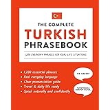 The Complete Turkish Phrasebook: 1,200 Everyday Phrases for Real-Life Situations, Core Vocabulary for Daily Communication, A Practical Speaking Guide (Learn Turkish)