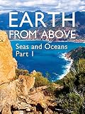 Earth From Above- Seas and Oceans Part I