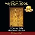 The Book of Wisdom - Guidance from the Ancients: 52 Timeless Truths to Help Navigate Today’s World (The Wisdom Book & Wisdom Journal)