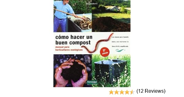 Cómo hacer un buen compost : manual para horticultores ecológicos ...