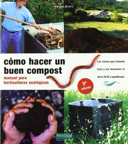 Cómo hacer un buen compost : manual para horticultores ecológicos ...