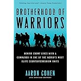 Brotherhood of Warriors: Behind Enemy Lines with a Commando in One of the World's Most Elite Counterterrorism Units