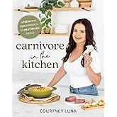 Carnivore in the Kitchen: A Fresh and Fun Approach to Meat-Based Meals