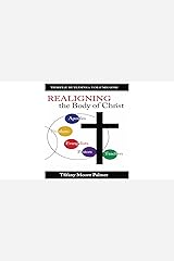 Realigning the Body of Christ Kindle Edition