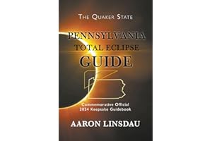 Pennsylvania Total Eclipse Guide: Official Commemorative 2024 Keepsake Guidebook (2024 Total Eclipse State Guide Series)