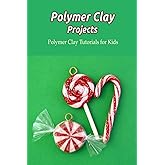 Polymer Clay Projects: Polymer Clay Tutorials for Kids: DIY Polymer Clay