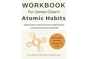 Workbook for James Clear's Atomic Habits: Printed Exercises for Reflection, Processing, and Practising the Lessons