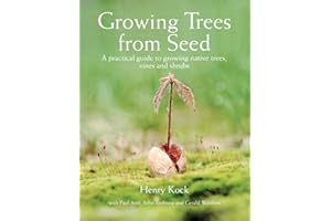 Growing Trees from Seed: A Practical Guide to Growing Native Trees, Vines and Shrubs