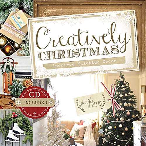 Creatively Christmas: Inspired Yuletide Décor by Jennifer Rizzo