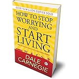 How to Stop Worrying and Start Living