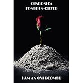 I Am An Overcomer: The Fight to Breaking Free of Spiritual Wickedness in High Places