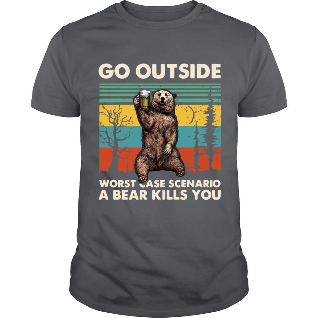 Go Outside Worst Case Scenario A Bear Kills You Ts