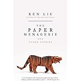 The Paper Menagerie and Other Stories
